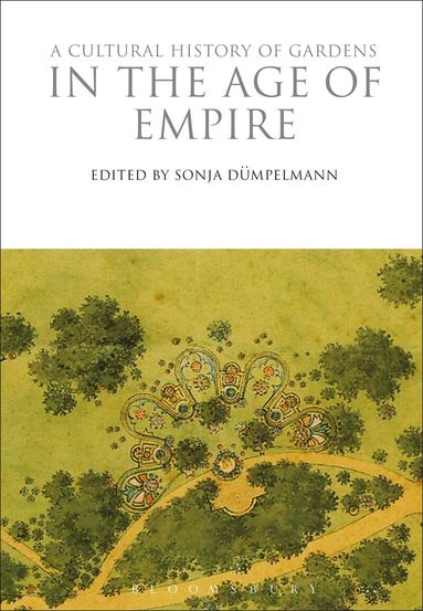 Sonja Dümpelmann - Cultural History of Gardens in the Age of Empire, Häftad