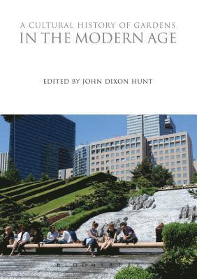 John Dixon Hunt - Cultural History of Gardens in the Modern Age, Häftad