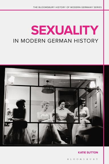 Katie Sutton, Daniel Siemens - Sexuality in Modern German History, Inbunden