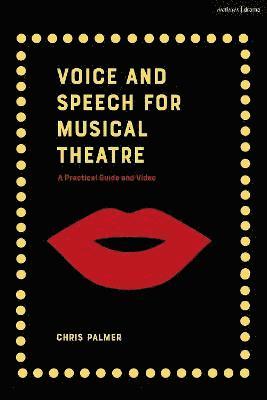 Chris Palmer - Voice and Speech for Musical Theatre, Inbunden