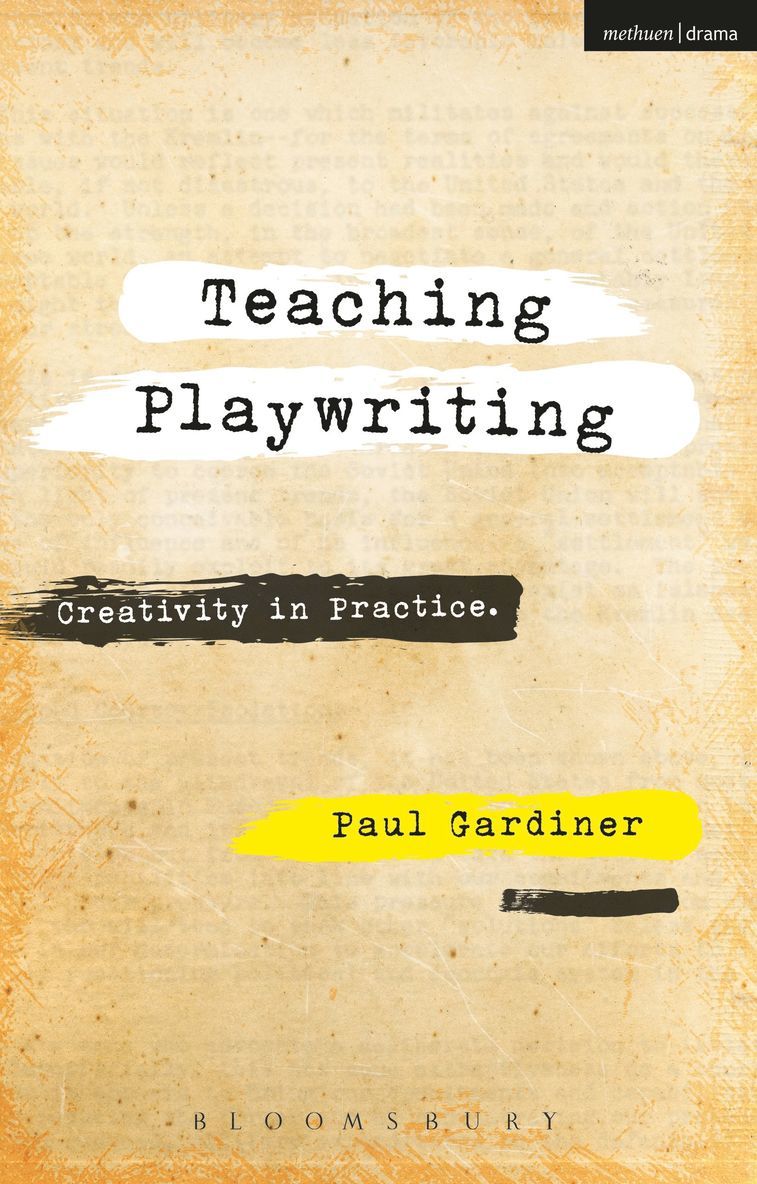 Paul Gardiner - Teaching Playwriting, Inbunden