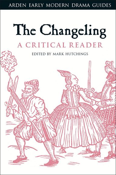 Mark Hutchings - Changeling: A Critical Reader, Inbunden