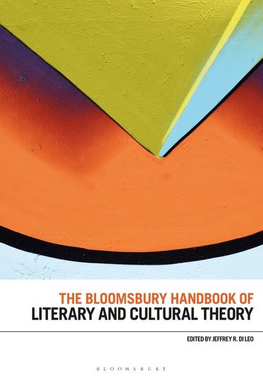 Jeffrey R. Di Leo - Bloomsbury Handbook of Literary and Cultural Theory, Inbunden