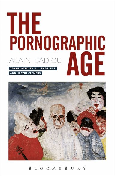 Alain Badiou - Pornographic Age, Häftad