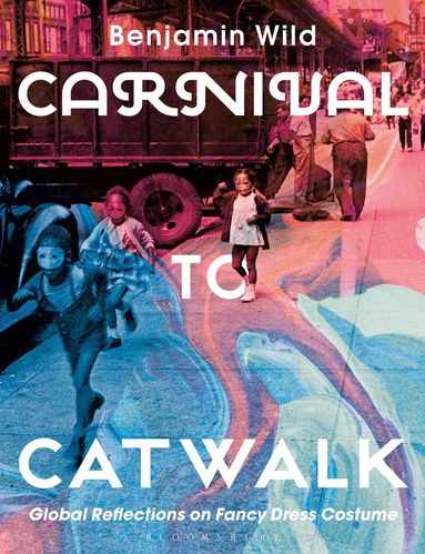 Benjamin Linley Wild - Carnival to Catwalk, Inbunden