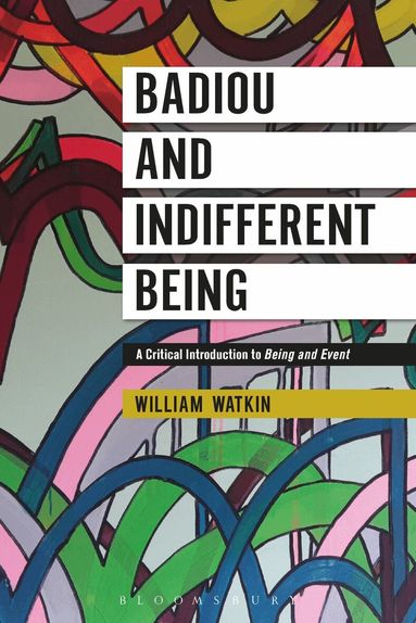 William Watkin - Badiou and Indifferent Being, Inbunden