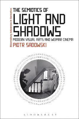 Piotr Sadowski, Gregory Paschalidis - Semiotics of Light and Shadows, Inbunden