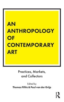 bokomslag An Anthropology of Contemporary Art
