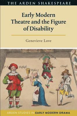 Early Modern Theatre and the Figure of Disability 1
