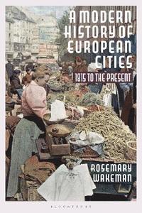 bokomslag A Modern History of European Cities: 1815 to the Present