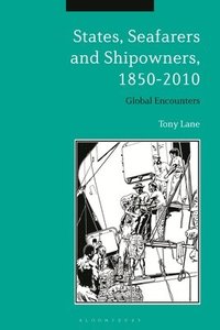 bokomslag States, Seafarers and Shipowners, 1850-2010: Global Encounters