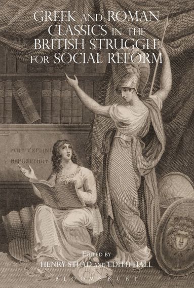 Henry Stead, Edith Hall - Greek and Roman Classics in the British Struggle for Social Reform, Häftad