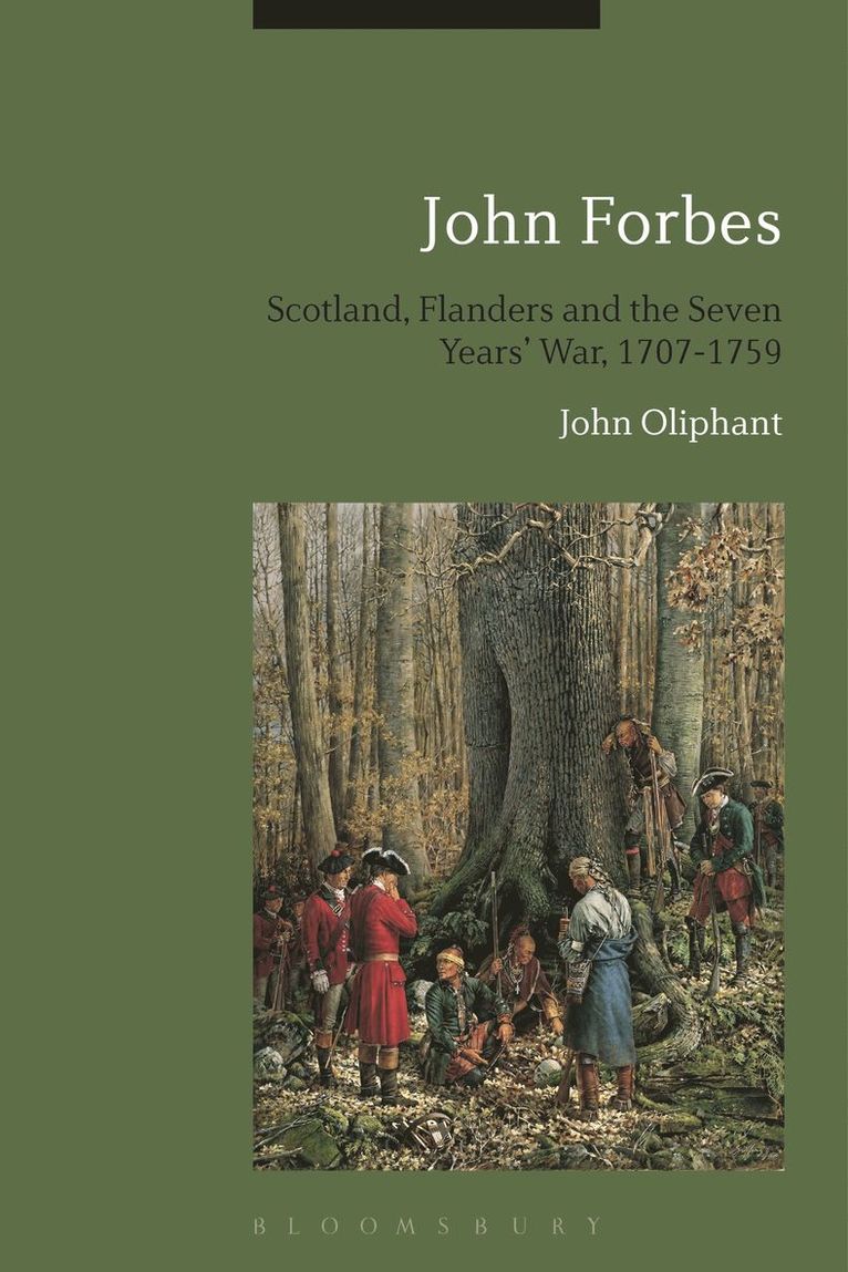 John Forbes: Scotland, Flanders and the Seven Years' War, 1707-1759 1