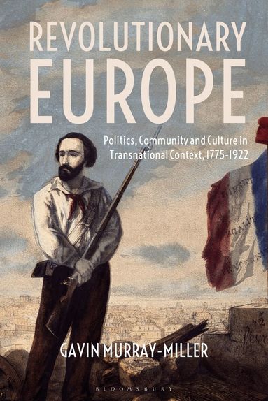 Gavin Murray-Miller - Revolutionary Europe, Inbunden