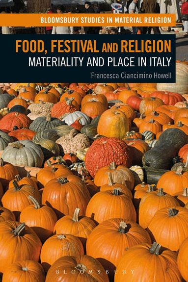 Francesca Ciancimino Howell, Amy R. Whitehead - Food, Festival and Religion, Inbunden