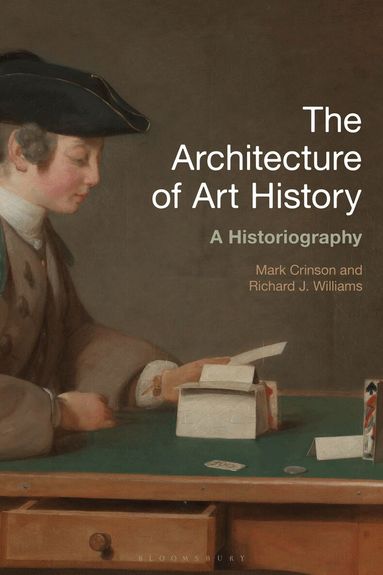 Mark Crinson, Richard J. Williams - Architecture of Art History, Inbunden