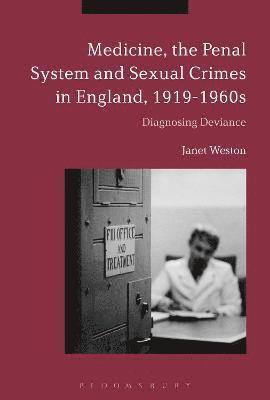 Medicine, the Penal System and Sexual Crimes in England, 1919-1960s 1