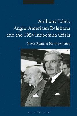 Anthony Eden, Anglo-American Relations and the 1954 Indochina Crisis 1