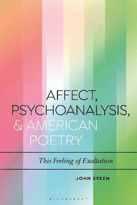 John Steen, Daniel Katz - Affect, Psychoanalysis, and American Poetry, Inbunden