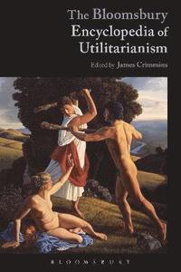 bokomslag Bloomsbury Encyclopedia of Utilitarianism