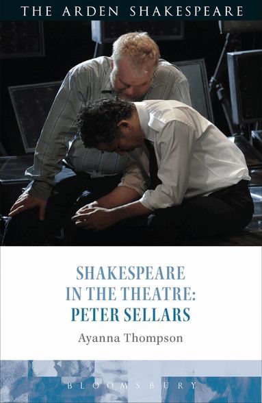 Ayanna Thompson, Peter Holland - Shakespeare in the Theatre: Peter Sellars, Inbunden