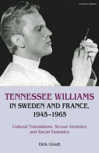 bokomslag Tennessee Williams in Sweden and France, 19451965