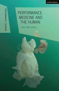 bokomslag Performance, Medicine and the Human