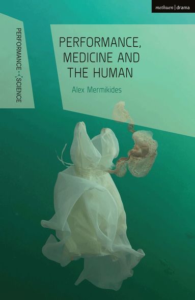 Alex Mermikides, Amy Cook - Performance, Medicine and the Human, Inbunden