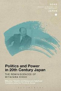 bokomslag Politics and Power in 20th-Century Japan: The Reminiscences of Miyazawa Kiichi