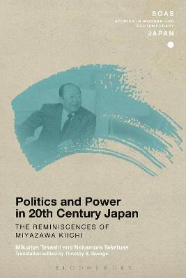 Politics and Power in 20th-Century Japan: The Reminiscences of Miyazawa Kiichi 1