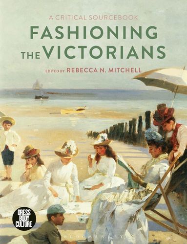 Rebecca Mitchell - Fashioning the Victorians, Inbunden