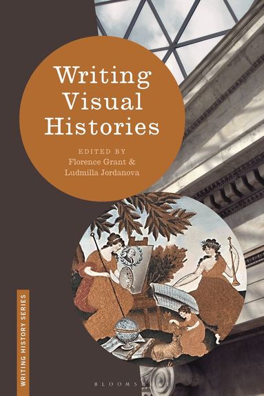 Florence Grant, Ludmilla Jordanova - Writing Visual Histories, Häftad