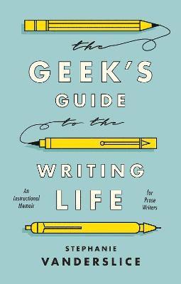 bokomslag Geek's Guide to the Writing Life