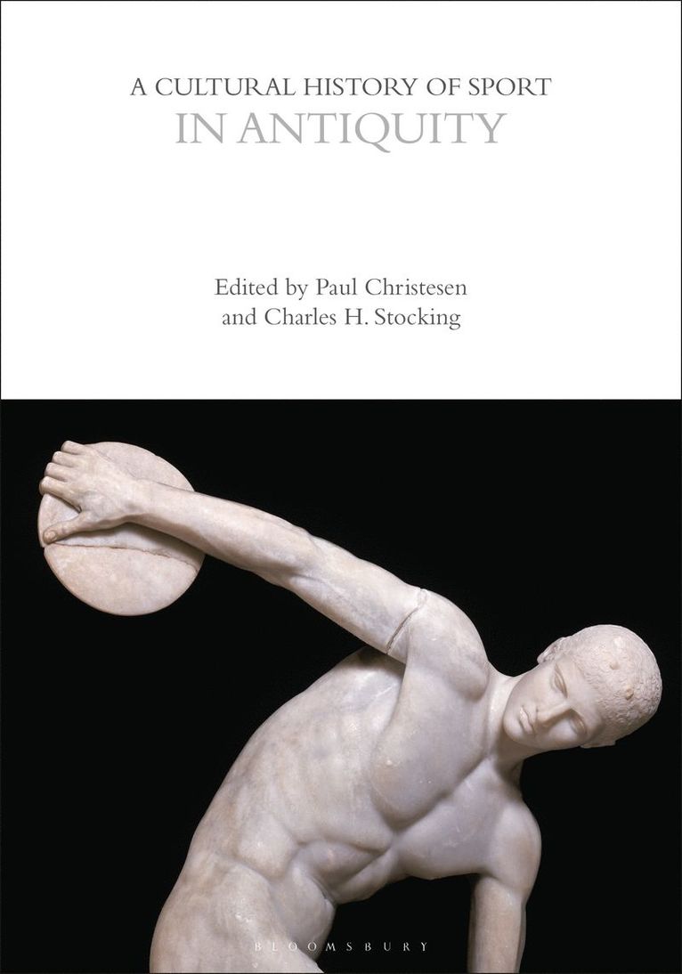 Paul Christesen, Charles H. Stocking, USA) Christesen, Paul (Dartmouth College, Canada) Stocking, Charles H. (Western University, Charles H Stocking, Wray Vamplew, Mark Dyreson, John McClelland - Cultural History of Sport in Antiquity, Inbunden