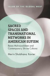bokomslag Sacred Spaces and Transnational Networks in American Sufism