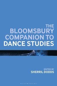 bokomslag Bloomsbury Companion to Dance Studies