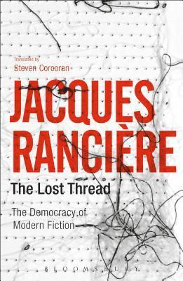 Jacques Rancière, France) Ranciere, Jacques (University of Paris VIII, Jacques Ranciere - Lost Thread, Häftad