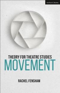 bokomslag Theory for Theatre Studies: Movement