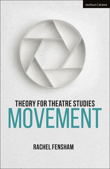 Rachel Fensham, Susan Bennett - Theory for Theatre Studies: Movement, Inbunden
