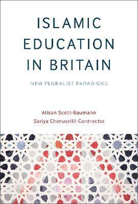 Alison Scott-Baumann, Sariya Cheruvallil-Contractor, UK) Scott-Baumann, Dr Alison (SOAS, University of London, UK) Cheruvallil-Contractor, Sariya (Coventry University - Islamic Education in Britain, Häftad
