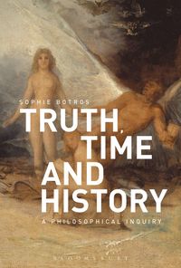 bokomslag Truth, Time and History: A Philosophical Inquiry