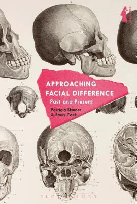 Patricia Skinner, Emily Cock, Fareham) Skinner, Patricia (Swansea University College of Arts and Humanities, UK) Cock, Emily (Swansea University - Approaching Facial Difference, Inbunden