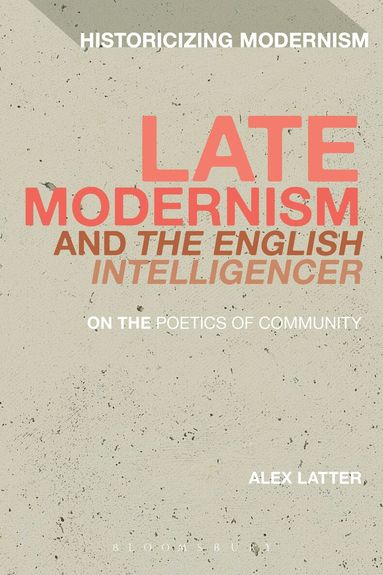 Alex Latter, Matthew Feldman - Late Modernism and 'The English Intelligencer', Häftad