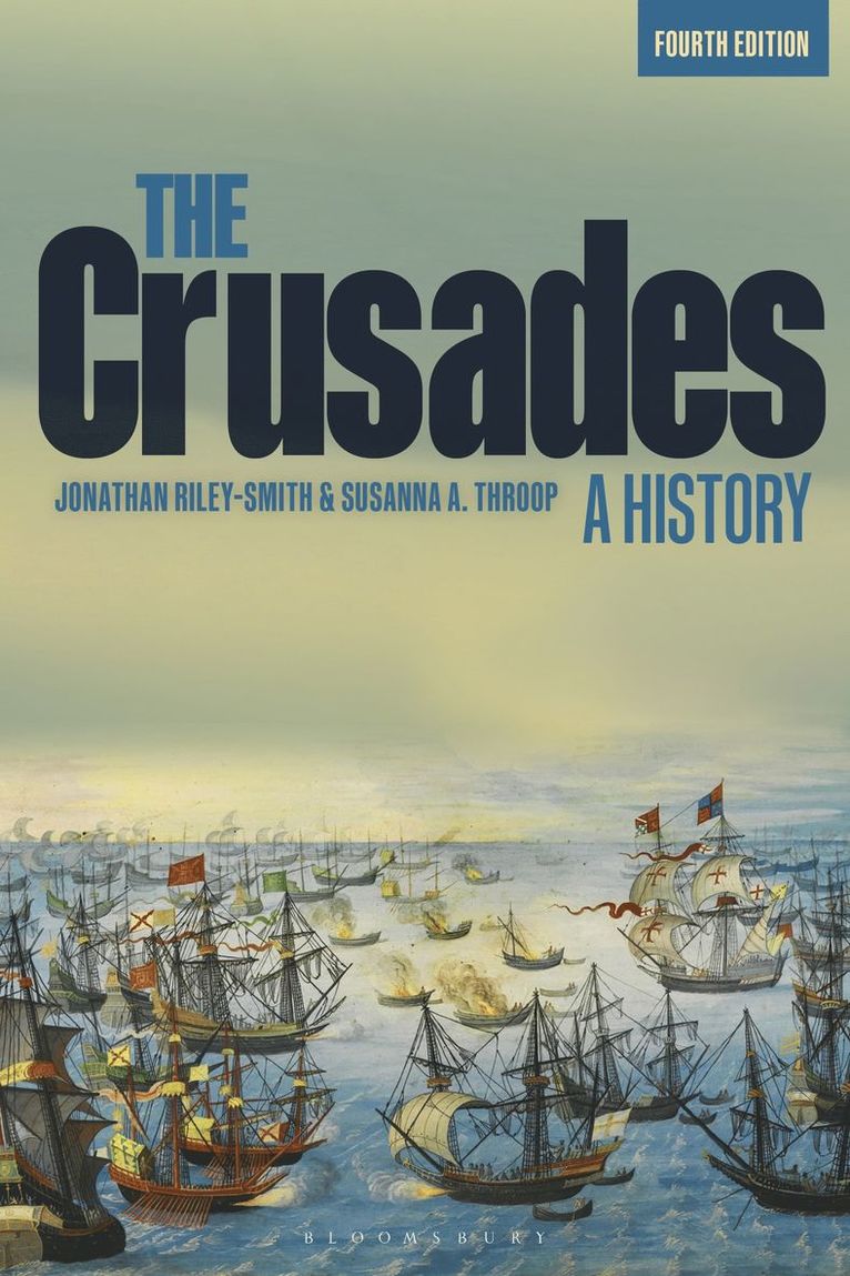 Jonathan Riley-Smith, Susanna A. Throop, UK) Riley-Smith, Professor Jonathan (University of Cambridge, USA) Throop, Professor Susanna A. (Independent Scholar - Crusades: A History, Inbunden
