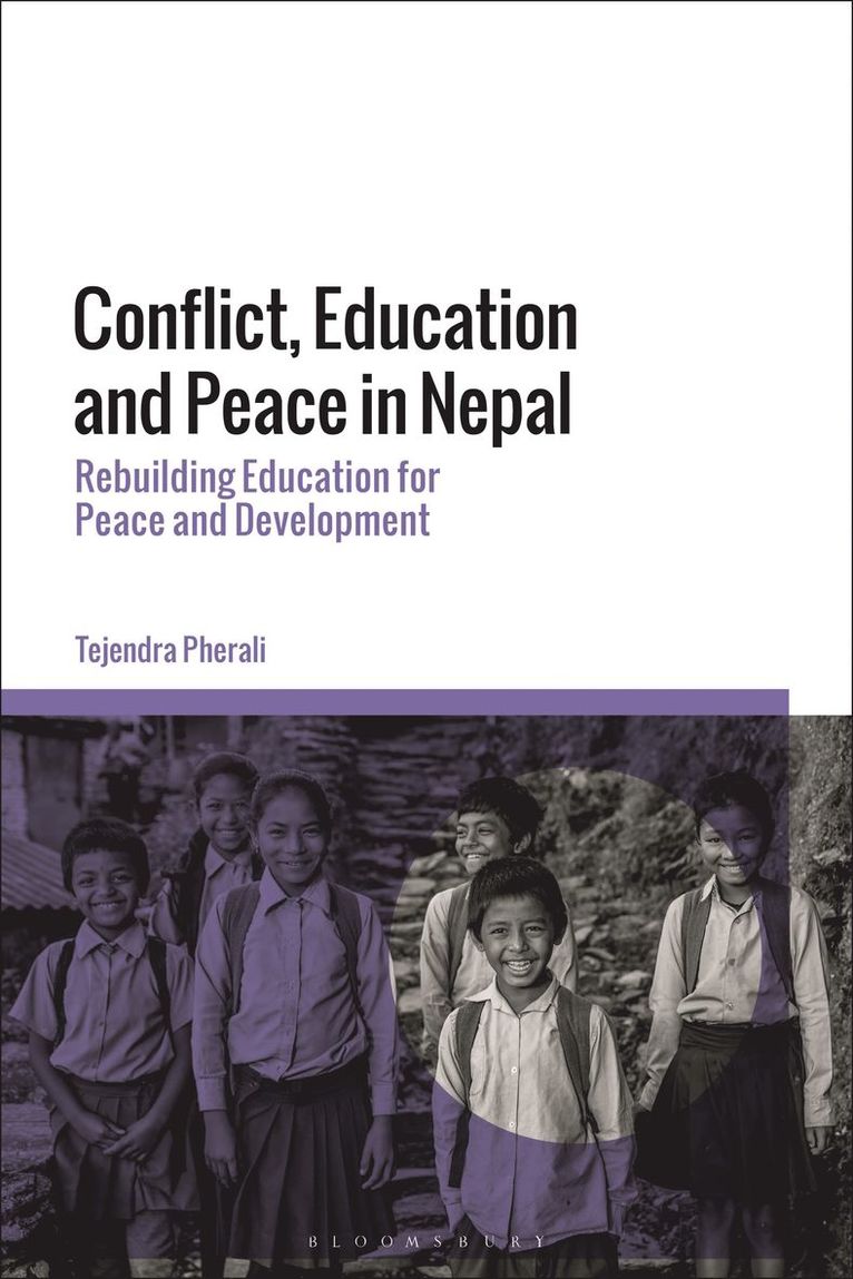 Tejendra Pherali, UK) Pherali, Tejendra (IOE, UCL’s Faculty of Education and Society, University College London - Conflict, Education and Peace in Nepal, Inbunden