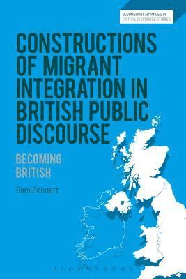 bokomslag Constructions of Migrant Integration in British Public Discourse