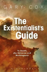 bokomslag The Existentialist's Guide to Death, the Universe and Nothingness