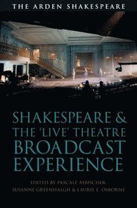 bokomslag Shakespeare and the 'Live' Theatre Broadcast Experience