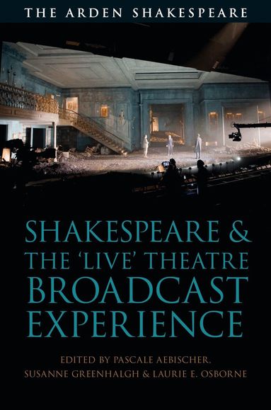 Pascale Aebischer, Susanne Greenhalgh - Shakespeare and the 'Live' Theatre Broadcast Experience, Inbunden