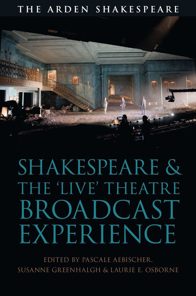 Pascale Aebischer, Susanne Greenhalgh - Shakespeare and the 'Live' Theatre Broadcast Experience, Inbunden